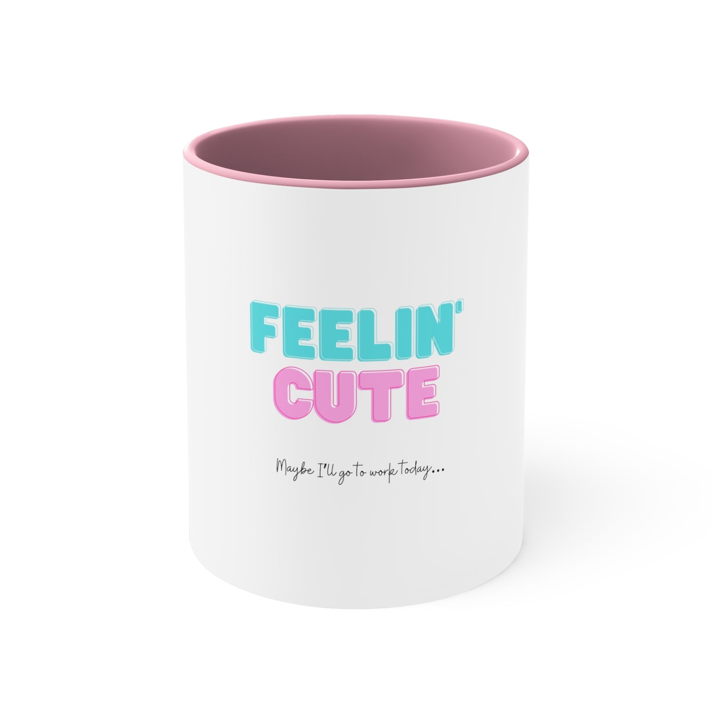 Feeling Cute Mug