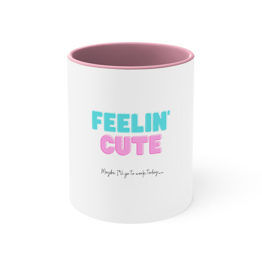 Feeling Cute Mug